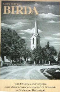 �Heimatbuch Birda, vom Entstehen und Vergehen einer kleinen deutsch-evangelischen Gemeinde im S�dbanater Heckenland�, Autor: Georg Hoffmann, Foto � 2008 Karin Offen
